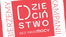 Czytaj więcej o: Wspieraj dzieciństwo mocy. Bez przemocy. Zaproszenie na bezpłatne webinary.